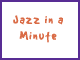 Jazz in a Minute